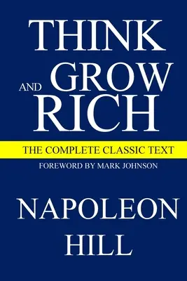 Mysli a zbohatni: Kompletní klasický text - Think and Grow Rich: The Complete Classic Text