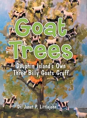 Kozí stromy: Tři kozlíci Gruffovi z ostrova Dauphin: Tři kozlíci Gruffovi z ostrova Dauphin - Goat Trees: Dauphin Island's Own Three Billy Goats Gruff