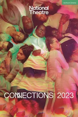 National Theatre Connections 2023: 10 her pro mladé umělce - National Theatre Connections 2023: 10 Plays for Young Performers
