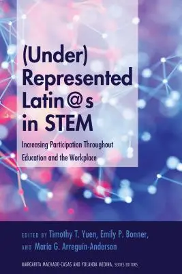 (Ne)dostatečné zastoupení latino@američanů ve STEM: zvyšování účasti ve vzdělávání a na pracovišti - (Under)Represented Latin@s in STEM: Increasing Participation Throughout Education and the Workplace