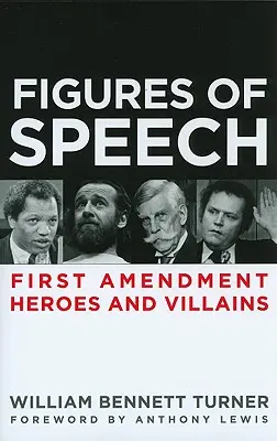 Řečnické figury: Hrdinové a padouši prvního dodatku - Figures of Speech: First Amendment Heroes and Villains
