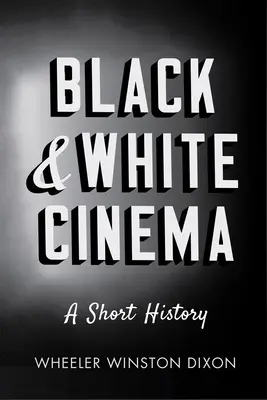 Černobílý film: Krátké dějiny - Black & White Cinema: A Short History