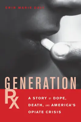 Generation Rx: Příběh o drogách, smrti a americké opiátové krizi - Generation Rx: A Story of Dope, Death and America's Opiate Crisis