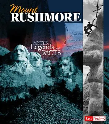 Mount Rushmore: Mýty, legendy a fakta - Mount Rushmore: Myths, Legends, and Facts