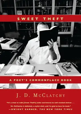 Sladká krádež: Básníkova společenská kniha - Sweet Theft: A Poet's Commonplace Book