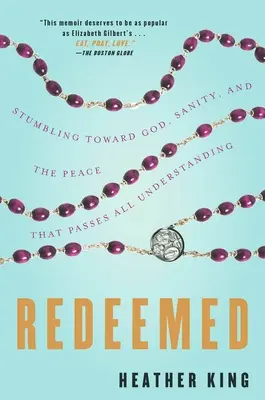 Vykoupení: Klopýtání k Bohu, zdravému rozumu a míru, který přesahuje veškeré chápání. - Redeemed: Stumbling Toward God, Sanity, and the Peace That Passes All Understanding