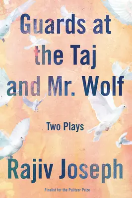 Stráže v Tádži a Pan Vlk: Dvě hry - Guards at the Taj and Mr. Wolf: Two Plays