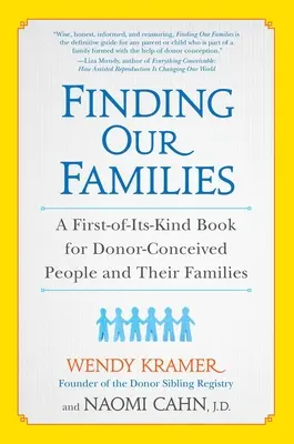 Hledání našich rodin: První kniha svého druhu pro lidi počaté od dárců a jejich rodiny. - Finding Our Families: A First-Of-Its-Kind Book for Donor-Conceived People and Their Families
