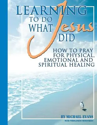 Naučit se dělat to, co dělal Ježíš - Learning to Do What Jesus Did