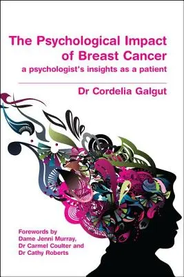 Psychologický dopad rakoviny prsu: Vhled psychologa jako pacienta: Příručka o rakovině prsu. - The Psychological Impact of Breast Cancer: A Psychologist's Insight as a Patient