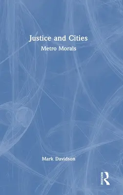 Spravedlnost a města: Metro Morals - Justice and Cities: Metro Morals