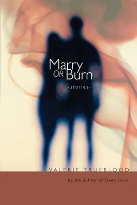 Ožeň se nebo shoř: Příběhy - Marry or Burn: Stories