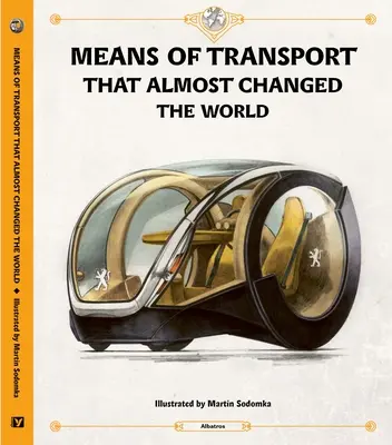 Dopravní prostředky, které téměř změnily svět - Means of Transport That Almost Changed the World