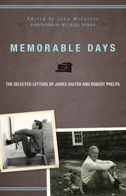 Památné dny: Vybrané dopisy Jamese Saltera a Roberta Phelpse: Pamětihodnosti: Pamětihodnosti: Vybrané dopisy Jamese Saltera a Roberta Phelpse - Memorable Days: The Selected Letters of James Salter and Robert Phelps