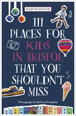 111 míst pro děti v Bristolu, která byste neměli vynechat - 111 Places for Kids in Bristol That You Shouldn't Miss