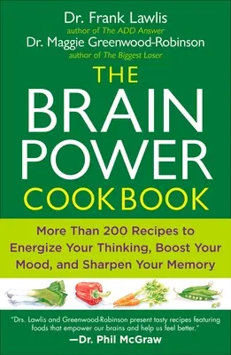 Kuchařka o síle mozku: Více než 200 receptů, které povzbudí vaše myšlení, zlepší náladu a vylepší paměť. - The Brain Power Cookbook: More Than 200 Recipes to Energize Your Thinking, Boost Yourmood, and Sharpen You R Memory