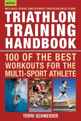 Příručka triatlonového tréninku: 100 nejlepších tréninků pro sportovce, kteří se věnují více sportům - Triathlon Training Handbook: 100 of the Best Workouts for the Multi-Sport Athlete