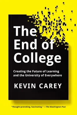 Konec vysoké školy: Vytváření budoucnosti vzdělávání a univerzity všude na světě - The End of College: Creating the Future of Learning and the University of Everywhere