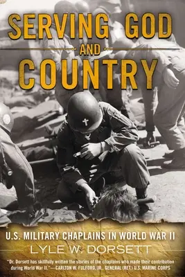 Sloužit Bohu a vlasti: Vojenští kaplani USA za druhé světové války: příručka pro Boha a zemi: Jak sloužit bohu a službě? - Serving God and Country: U.S. Military Chaplains in World War II