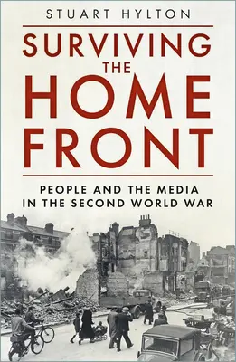 Přežít na domácí frontě: Lidé a média za druhé světové války - Surviving the Home Front: The People and the Media in the Second World War