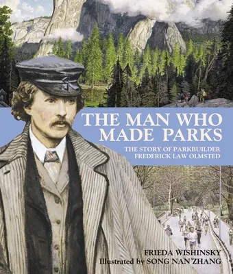 Muž, který stvořil parky: Příběh stavitele parků Fredericka Law Olmsteda: Muž, který založil parky - The Man Who Made Parks: The Story of Parkbuilder Frederick Law Olmsted