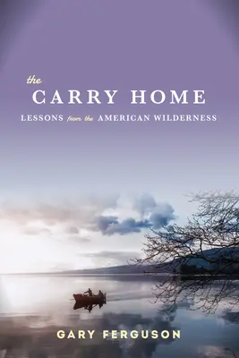Přenést domů - Lekce z americké divočiny - Carry Home - Lessons From the American Wilderness