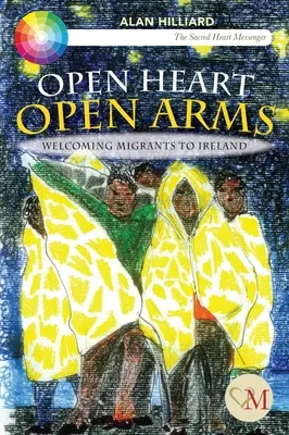 Otevřené srdce otevřená náruč - Vítání migrantů v Irsku - Open Heart Open Arms - Welcoming Migrants to Ireland