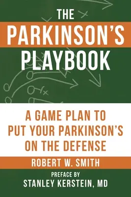 Příručka pro Parkinsona: Sada: Herní plán, jak Parkinsonovu chorobu dostat do obrany. - The Parkinson's Playbook: A Game Plan to Put Your Parkinson's Disease on the Defense