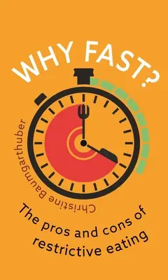 Proč se postit? Výhody a nevýhody restriktivního stravování - Why Fast?: The Pros and Cons of Restrictive Eating