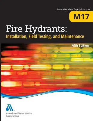 M17 Požární hydranty: Instalace, provozní zkoušky a údržba, páté vydání - M17 Fire Hydrants: Installation, Field Testing, and Maintenance, Fifth Edition