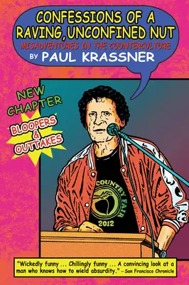Zpověď potrhlého blázna: Nešťastné příhody v kontrakultuře (Confessions of a Raving, Unconfined Nut: Misadventures in the Counterculture) - Confessions of a Raving, Unconfined Nut: Misadventures in the Counterculture