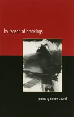 Z důvodu zlomů: Básně - By Reason of Breakings: Poems