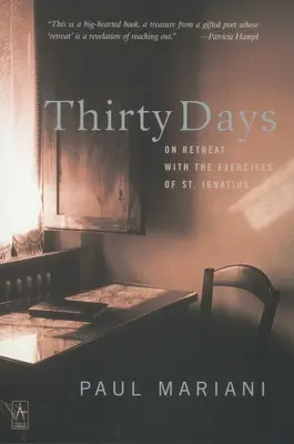 Třicet dní: Ignáce: Třicet dní na ústupu: jak se dostat do ústraní? - Thirty Days: On Retreat with the Exercises of St. Ignatius