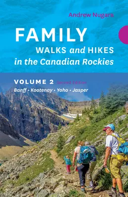 Rodinné procházky a túry Kanadské Skalisté hory - 2. vydání, 2. díl: Banff - Kootenay - Yoho - Jasper - Family Walks & Hikes Canadian Rockies - 2nd Edition, Volume 2: Banff - Kootenay - Yoho - Jasper