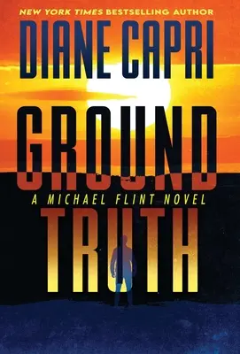 Ground Truth: A Michael Flint Novel (Přízemní pravda: román Michaela Flinta) - Ground Truth: A Michael Flint Novel