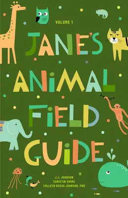 Janeův průvodce ohroženými zvířaty: (Konečný průvodce pro ukončení ohrožení zvířat) (Věk 7-10 let) - Jane's Endangered Animal Guide: (The Ultimate Guide to Ending Animal Endangerment) (Ages 7-10)