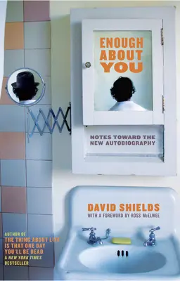 Dost o tobě: Poznámky k nové autobiografii - Enough about You: Notes Toward the New Autobiography