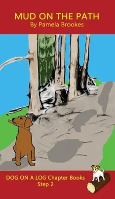 Mud On The Path Chapter Book (Bláto na cestě): Knihy s hláskami pomáhají rozvíjejícím se čtenářům, včetně žáků s dyslexií, naučit se číst (Krok 2 v Systematické knize). - Mud On The Path Chapter Book: Sound-Out Phonics Books Help Developing Readers, including Students with Dyslexia, Learn to Read (Step 2 in a Systemat