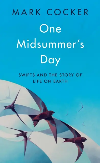 One Midsummer's Day - Swifts and the Story of Life on Earth (Jeden letní den - Svifové a příběh života na Zemi) - One Midsummer's Day - Swifts and the Story of Life on Earth