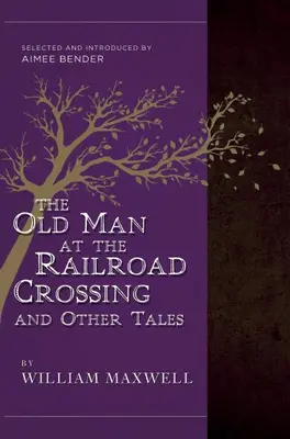 Stařec na železničním přejezdu a jiné povídky - Vybrala a úvodem opatřila Aimee Benderová - Old Man At The Railroad Crossing And Other Tales - Selected and Introduced by Aimee Bender