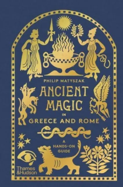 Starověká magie v Řecku a Římě - praktický průvodce - Ancient Magic in Greece and Rome - A Hands-on Guide