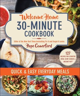 Vítejte doma: 30minutová kuchařka: Rychlá a snadná jídla na každý den - Welcome Home 30-Minute Cookbook: Quick & Easy Everyday Meals