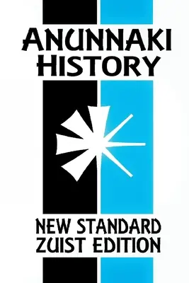 Dějiny Anunnaki: (Nové standardní vydání Zuist - kapesní verze) - Anunnaki History: The Magic of Babylon (New Standard Zuist Edition - Pocket Version)