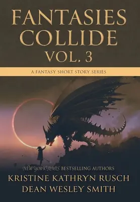 Fantasies Collide, Vol. 3: A Fantasy Short Story Series (Série fantasy povídek) - Fantasies Collide, Vol. 3: A Fantasy Short Story Series