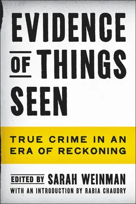Důkazy o věcech viděných: Pravdivé zločiny v éře zúčtování (True Crime in an Era of Reckoning) - Evidence of Things Seen: True Crime in an Era of Reckoning