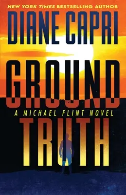 Ground Truth: A Michael Flint Novel (Přízemní pravda: román Michaela Flinta) - Ground Truth: A Michael Flint Novel
