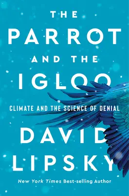 Papoušek a iglú: Klimatické změny a věda o popírání - The Parrot and the Igloo: Climate and the Science of Denial
