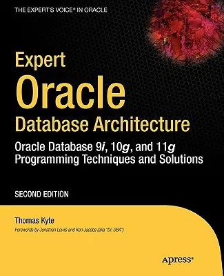 Expertní architektura databází Oracle: Databáze Oracle 9i, 10g a 11g: programovací techniky a řešení - Expert Oracle Database Architecture: Oracle Database 9i, 10g, and 11g Programming Techniques and Solutions