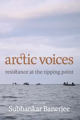 Arktické hlasy - Odpor v bodě zlomu - Arctic Voices - Resistance at the Tipping Point