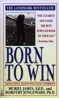 Zrozeni k vítězství: Transakční analýza s gestalt experimenty - Born to Win: Transactional Analysis with Gestalt Experiments